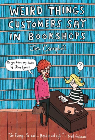 Weird Things Customers Say in Bookshops - Campbell Jen