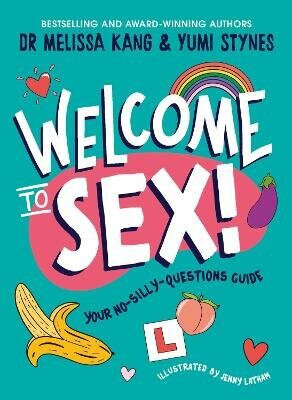Welcome to Sex - Yumi Stynes,Dr Melissa Kang