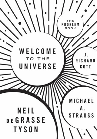 Welcome to the Universe - Neil deGrasse Tyson,Michael A. Strauss,J. Richard, III Gott