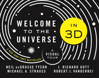 Welcome to the Universe in 3D - Neil deGrasse Tyson,Michael A. Strauss,J. Richard, III Gott,Robert J. Vanderbei