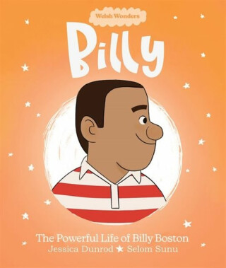 Welsh Wonders: Billy - The Powerful Life of Billy Boston - Jessica Dunrod