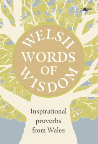 Welsh Words of Wisdom - Inspirational proverbs from Wales - Garmon Gruffudd