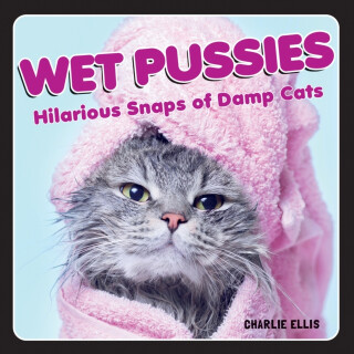 Wet Pussies - Ellis Charlie