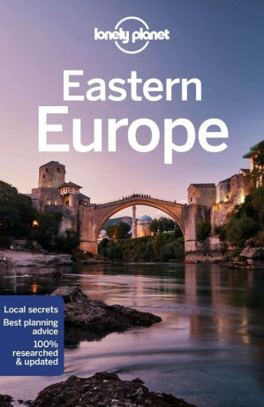 Lonely Planet Eastern Europe - Steve Fallon,Mark Baker,Anthony Ham,Peter Dragicevich,Anita Isalska,Jessica Lee,Lonely Planet,Stuart Butler,Vesna Maric,Bloom Greg