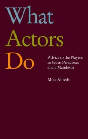 What Actors Do - Mike Alfreds