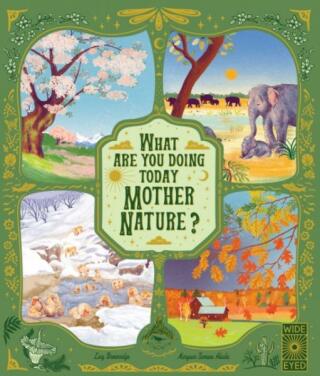 What Are You Doing Today, Mother Nature?. Travel the world with 48 nature stories, for every month of the year - Lucy Brownridge