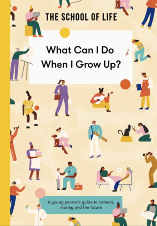What Can I Do When I Grow Up? - The School of Life