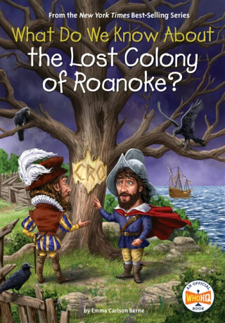 What Do We Know About the Lost Colony of Roanoke? - Emma Carlson Berne,Who HQ