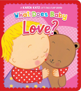 What Does Baby Love? - Karen Katz