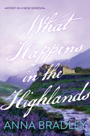 What Happens in the Highlands - Anna Bradley