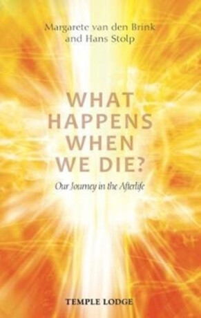 What Happens When We Die? - Hans Stolp,Margarete van den Brink
