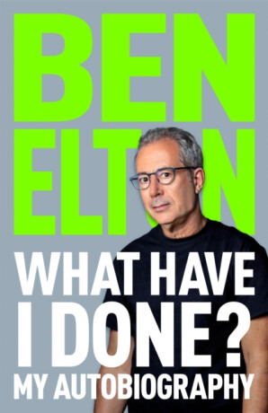What Have I Done? - Ben Elton