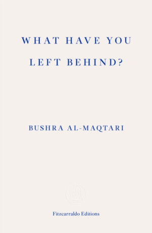 What Have You Left Behind? - Bushra al-Maqtari