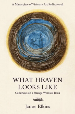 What Heaven Looks Like - James Elkins