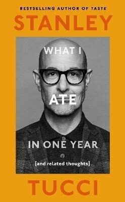 What I Ate in One Year: (and related thoughts) - Tucci Stanley