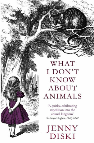 What I Don't Know About Animals - Jenny Diski
