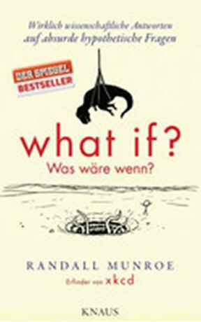 What if? Was wäre wenn? - Randall Munroe