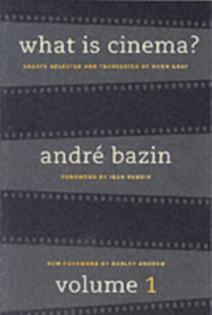 What Is Cinema? Volume I - Andre Bazin