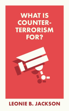 What Is Counterterrorism For? - Leonie  Jackson
