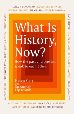 What Is History, Now? - Suzannah Lipscomb,Helen Carr
