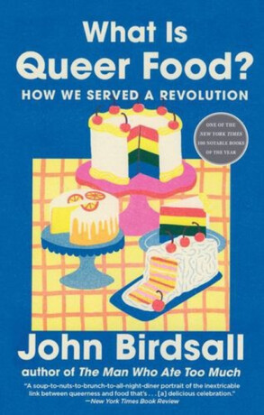What Is Queer Food? - John Birdsall
