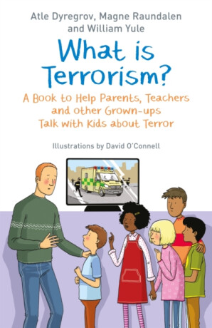 What is Terrorism? - Atle Dyregrov,William Yule,Magne Raundalen