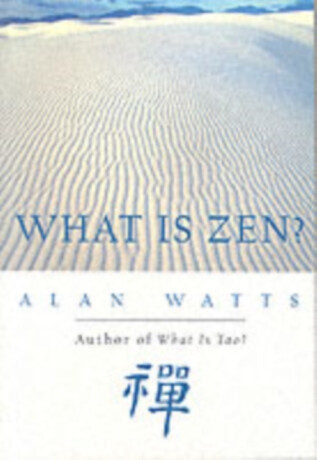 What Is Zen? - Alan Watts