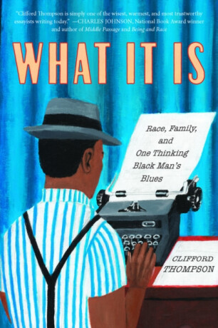 What It Is - Clifford Thompson