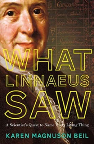 What Linnaeus Saw - Karen Magnuson Beil