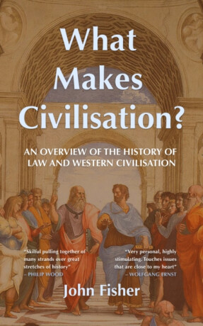What Makes Civilisation? - John Fisher
