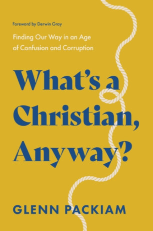 What's a Christian, Anyway? - Glenn Packiam
