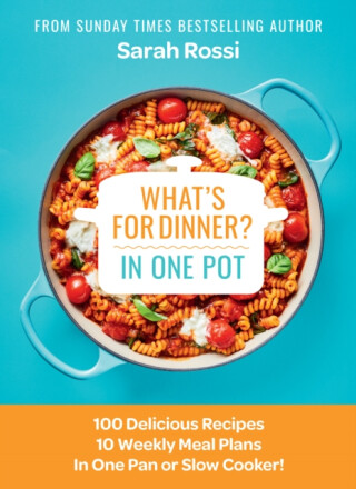 What's for Dinner in One Pot? - Sarah Rossi