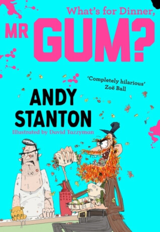 What's for Dinner, Mr Gum? - Andy Stanton