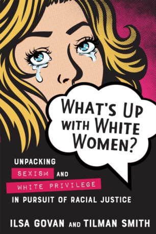 What's Up with White Women? - Ilsa Govan,Tilman Smith