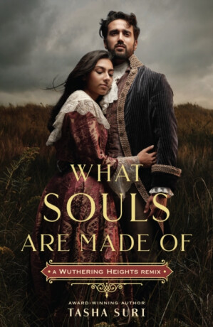 What Souls Are Made Of: A Wuthering Heights Remix - Suri Tasha