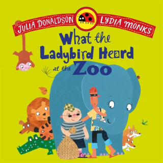 What the Ladybird Heard at the Zoo - Julia Donaldsonová