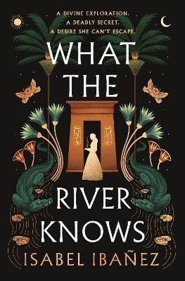 What the River Knows - Isabel Ibanez