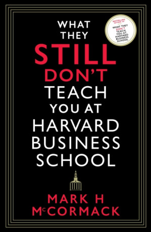 What They Still Donâ€™t Teach You At Harvard Business School - Mark H. McCormack