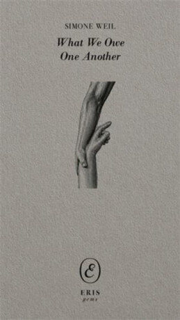 What We Owe One Another - Simone Weil