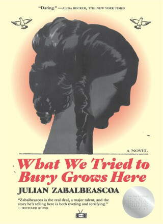 What We Tried to Bury Grows Here - Julian Zabalbeascoa