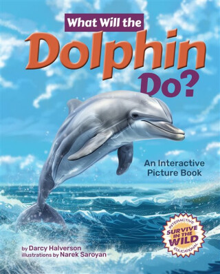 What Will the Dolphin Do? - Darcy Halverson