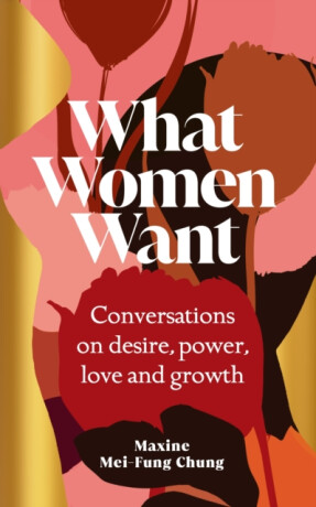 What Women Want - Maxine Mei-Fung Chung