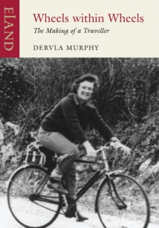 Wheels within Wheels - Dervla Murphy