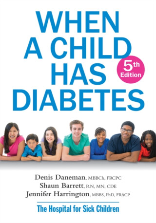 When A Child Has Diabetes - Denis Daneman,Shaun Barrett,Jennifer Harrington
