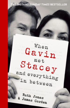 When Gavin Met Stacey and Everything in Between - Ruth Jones,James Corden