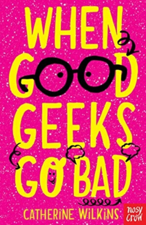 When Good Geeks Go Bad - Catherine Wilkins