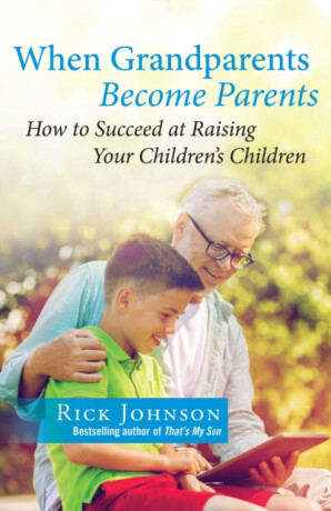 When Grandparents Become Parents - Johnson Rick
