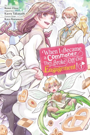When I Became a Commoner, They Broke Off Our Engagement!, Vol. 1 - Carolina Hdz,Leighann Harvey,Kenzi Oiwa,Kaya Kuramoto,Kaoru Takanashi