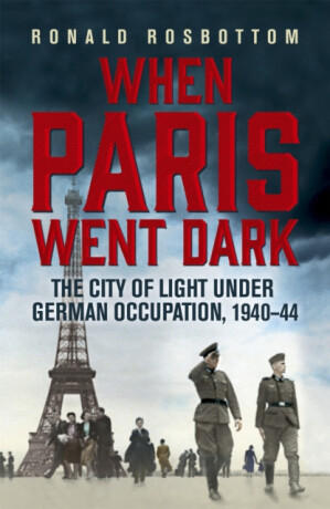 When Paris Went Dark - Ronald Rosbottom