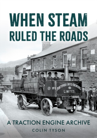 When Steam Ruled the Roads - Colin Tyson